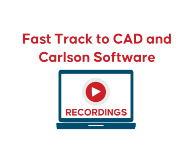 RECORDINGS of March 2023 Fast Track to CAD & Carlson Software