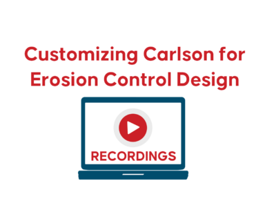 RECORDINGS of Sept 2023 Customizing Carlson for Erosion Control Design